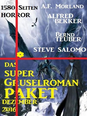cover image of Das Super Gruselroman Paket Dezember 2016--1580 Seiten Horror